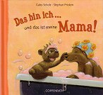 Das bin ich � und das ist meine Mama!